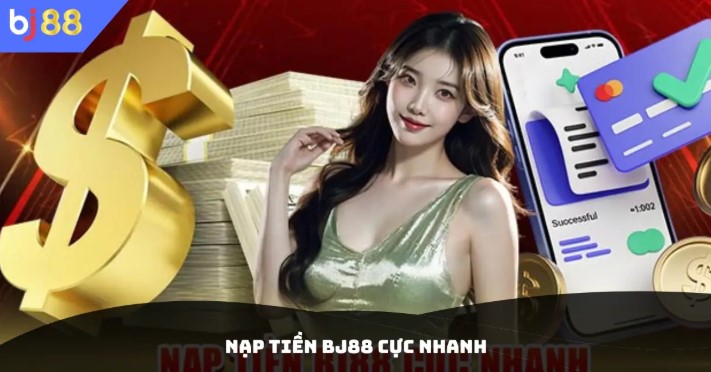 Hướng dẫn người dùng nạp tiền bj88 dễ hiểu nhất 2025
