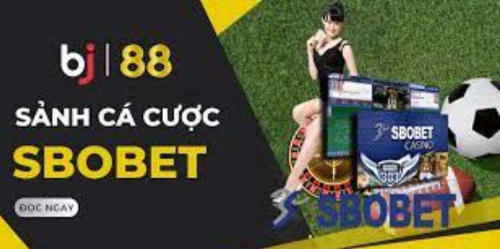 Sảnh cược thể thao SBOBET BJ88, uy tín, đẳng cấp top đầu